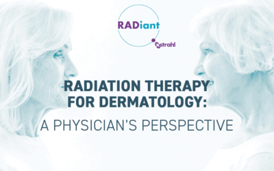 Radiation Therapy for Dermatology: A Physician’s Perspective